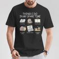 Things I Do In My Spare Time Read Books Buy Books T-Shirt Unique Gifts Things I Do In My Spare Time Read Books Buy Books T-Shirt Unique Gifts