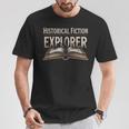 Historical Fiction Explorer Book Lover Gear Bookish Reading T-Shirt Unique Gifts