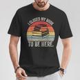 Vintage Retro I Closed My Book To Be Here Reader T-Shirt Unique Gifts