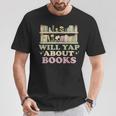Will Yap About Books Reader Book Nerd Book Reading Lover T-Shirt Unique Gifts