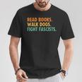 Women's Read Books Walk Dogs Fight Fascists T-Shirt Unique Gifts Women's Read Books Walk Dogs Fight Fascists T-Shirt Unique Gifts
