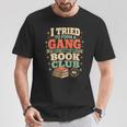 Women's I Tried To Form A Gang But It Turned Into A Book Club T-Shirt Unique Gifts Women's I Tried To Form A Gang But It Turned Into A Book Club T-Shirt Unique Gifts