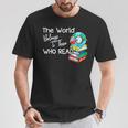 World Belongs To Those Who Read Book Reading Lovers Bookish T-Shirt Unique Gifts World Belongs To Those Who Read Book Reading Lovers Bookish T-Shirt Unique Gifts