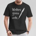 Writers Gonna Write Author Book Journalist Novelist T-Shirt Unique Gifts