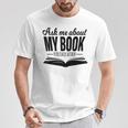 Ask Me About My Book Tshirt Published Author Writer Shirt T-Shirt Unique Gifts