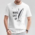 Author Book Writer Playwright I Make Shit Up T-Shirt Unique Gifts Author Book Writer Playwright I Make Shit Up T-Shirt Unique Gifts