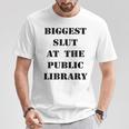 Biggest Slut At The Public Library Book Lover T-Shirt Unique Gifts Biggest Slut At The Public Library Book Lover T-Shirt Unique Gifts