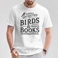 Birding Bird Watcher Birder Easily Distracted By Birds Books T-Shirt Unique Gifts
