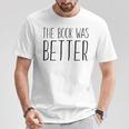The Book Was Better Reading Lover T-Shirt Unique Gifts