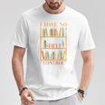 Book Nerd I Have No Shelf Control Library Reading T-Shirt Unique Gifts Book Nerd I Have No Shelf Control Library Reading T-Shirt Unique Gifts