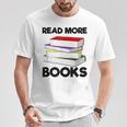 Book Reading Books Librarian Read More Books T-Shirt Unique Gifts