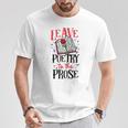 Book Reading Leave Poetry To The Prose T-Shirt Unique Gifts