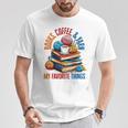 Books Coffee & Yarn Lover My Favorite Things T-Shirt Unique Gifts Books Coffee & Yarn Lover My Favorite Things T-Shirt Unique Gifts