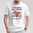 Books Are My Valentine If You Were a Book Youd Be Fine Print T-Shirt Unique Gifts