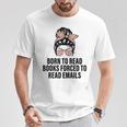 Born To Read Books Forced To Read Emails Messy Bun Reading T-Shirt Unique Gifts