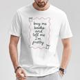 Buy Me Books And Tell Me I'm Pretty Book Lover Tee T-Shirt Unique Gifts