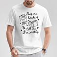 Buy Me Books And Tell Me I'm Pretty T-Shirt Unique Gifts