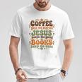 Coffee Starts Me Jesus Keeps Me Going Books Keep Me Sane T-Shirt Unique Gifts
