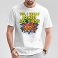 Comic Book Fan Reader I Need All These Comic Books T-Shirt Unique Gifts