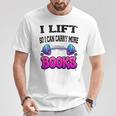 Cool Lift So I Can Carry More Books Reader Workout Saying T-Shirt Unique Gifts