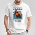 Everything Will Be Just Fine Cats Books And Wine T-Shirt Unique Gifts Everything Will Be Just Fine Cats Books And Wine T-Shirt Unique Gifts
