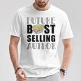Future Best Selling Author Book Worm Writer T-Shirt Unique Gifts Future Best Selling Author Book Worm Writer T-Shirt Unique Gifts
