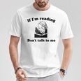 If I'm Reading Don't Talk To Me Book Lover T-Shirt Unique Gifts If I'm Reading Don't Talk To Me Book Lover T-Shirt Unique Gifts