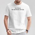 I'm All About Tea And Books And Cats Text Statement T-Shirt Unique Gifts I'm All About Tea And Books And Cats Text Statement T-Shirt Unique Gifts