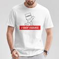 I Got Issues Comic Books Geeks Nerds T-Shirt Unique Gifts I Got Issues Comic Books Geeks Nerds T-Shirt Unique Gifts