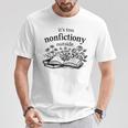 It's Too Nonfictiony Outside Book Lover T-Shirt Unique Gifts