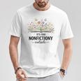 It's Too Nonfictiony Outside Floral Books T-Shirt Unique Gifts It's Too Nonfictiony Outside Floral Books T-Shirt Unique Gifts