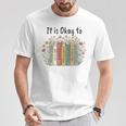 It's Okay To Feel Your Feeling Mental Health Awareness Books T-Shirt Unique Gifts