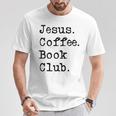 Jesus Coffee Book Club Christian Mom Life Faith God Si T-Shirt Unique Gifts