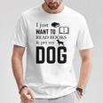 I Just Want To Read Books And Pet My Dog Reading T-Shirt Unique Gifts I Just Want To Read Books And Pet My Dog Reading T-Shirt Unique Gifts
