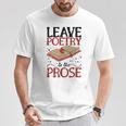 Leave Poetry To The Prose Literature Writer Book Author T-Shirt Unique Gifts