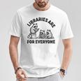 Libraries Are For Everyone Read Banned Book Librarian Reader T-Shirt Unique Gifts