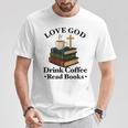 Love God Drink Coffee Read Books Lovers Jesus And Coffee T-Shirt Unique Gifts