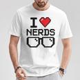 I Love Nerds For Science Or Book Lovers And Knowledge Geeks T-Shirt Unique Gifts