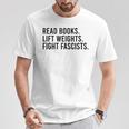 Read Books Lift Weights Fight Fascists Reading Activism T-Shirt Unique Gifts
