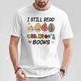 I Still Read Children's Books T-Shirt Unique Gifts