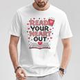Read Your Heart Out Love Book Valentine Teacher Bookworm T-Shirt Unique Gifts