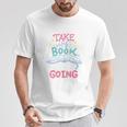 Reading Books Literature Quote Fiction Novel Nerd Bookaholic T-Shirt Unique Gifts