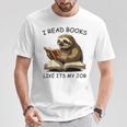 Reading I Read Books Like Its My JobSloth Animal T-Shirt Unique Gifts Reading I Read Books Like Its My JobSloth Animal T-Shirt Unique Gifts