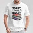 Sorry I Have Therapy Bookworm Bibliophile Reading T-Shirt Unique Gifts