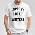 Support Local Author Read Independent Writers Indie Books T-Shirt Unique Gifts Support Local Author Read Independent Writers Indie Books T-Shirt Unique Gifts