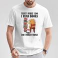 That's What I Do Read Books And I Forget Things Bear Reading T-Shirt Unique Gifts