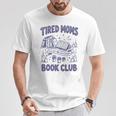 Tired Moms Book Club Coffee Chaos And Chapters Reader T-Shirt Unique Gifts