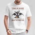 Touch My Books I Will Slap You So Hard Even Google Dragon T-Shirt Unique Gifts