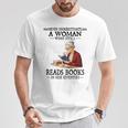 Never Underestimate A Woman Who Still Reads Books In Her T-Shirt Unique Gifts Never Underestimate A Woman Who Still Reads Books In Her T-Shirt Unique Gifts