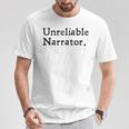 Unreliable Narrator Literary Book Author Bookworm Writer T-Shirt Unique Gifts Unreliable Narrator Literary Book Author Bookworm Writer T-Shirt Unique Gifts